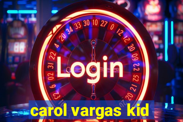 carol vargas kid